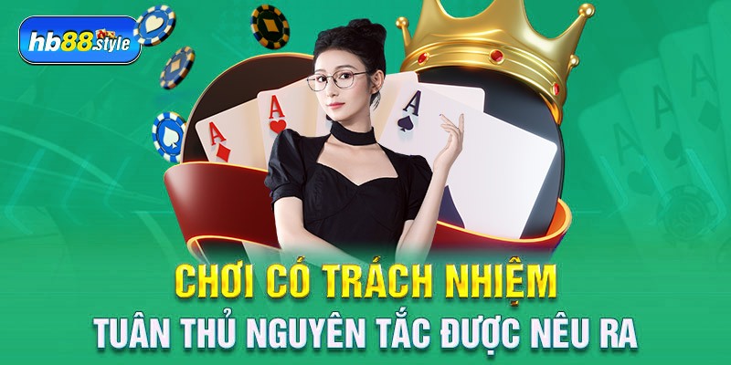 Chơi có trách nhiệm tuân thủ nguyên tắc được nêu ra 