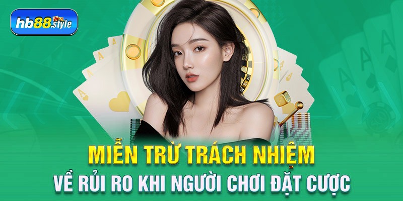 Miễn trừ trách nhiệm về rủi ro khi người chơi đặt cược