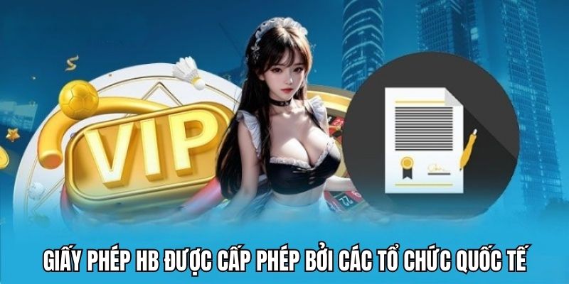 Giấy phép HB được cấp phép bởi các tổ chức quốc tế